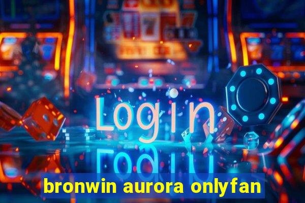 bronwin aurora onlyfan